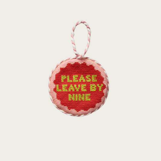 Please Leave By Nine Needlepoint Ornament