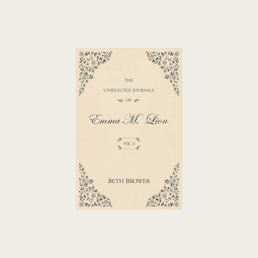 The Unselected Journals of Emma M. Lion: Vol. 6